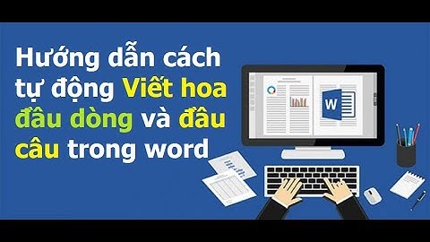 Hướng dẫn cách tự động viết hoa đầu dòng và đầu câu trong word