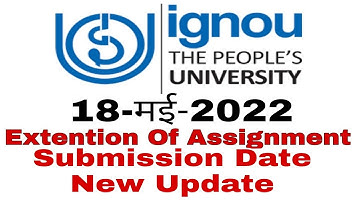 IGNOU 18 May 2022 Assignment Submission Date extended || Extention of Assignment submission Date New