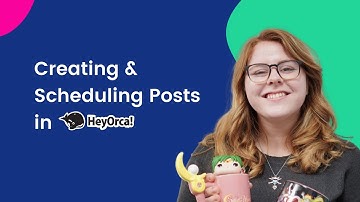 How to Create & Schedule a Social Media Post in HeyOrca
