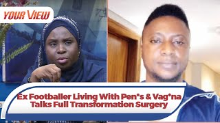 ‘I Changed To A Man After Playing Football As A Woman' - Ex-Super Falcons Player Talks Trans-surgery