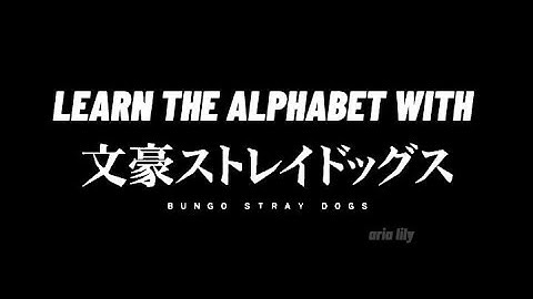 learn the alphabet with bungo stray dogs