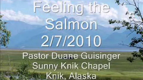 Feeling the Salmon 02-07-2010 Pastor Duane Guisinger