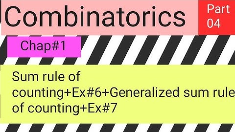 Sum rule of counting+Ex#6+Generalized sum rule of counting+Ex#7,,Part 4
