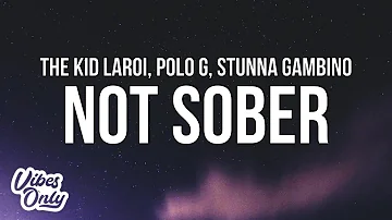 The Kid LAROI - NOT SOBER (Lyrics) ft. Polo G & Stunna Gambino