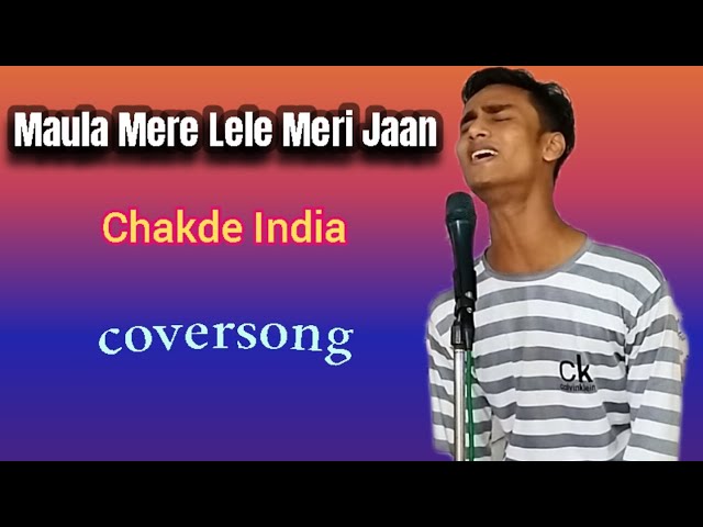 Maula Mere Lele Meri Jaan | Chakde India | coversong | Ankush Pathare