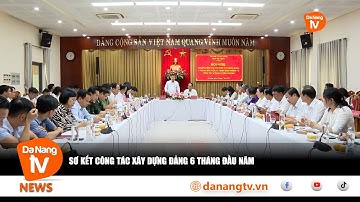 SƠ KẾT CÔNG TÁC XÂY DỰNG ĐẢNG 6 THÁNG ĐẦU NĂM