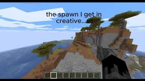 The spawn I get in creative vs survival