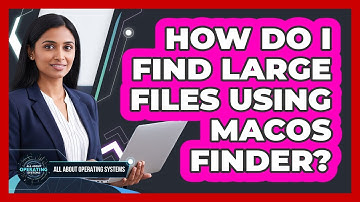 How Do I Find Large Files Using macOS Finder?