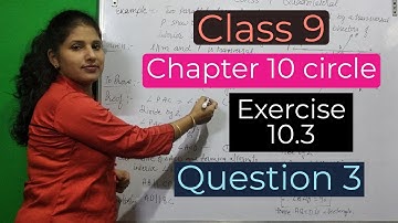 Class 9, NCERT, chapter 10 circle, Exercise 10.3, Question 3, Sangeeta Classes.