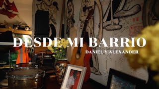 Desde Mi Barrio - Daniel Diaz Y Alexander López