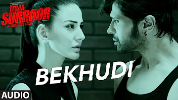 BEKHUDI Full Song (AUDIO) | TERAA SURROOR | Himesh Reshammiya, Farah Karimaee | T-Series