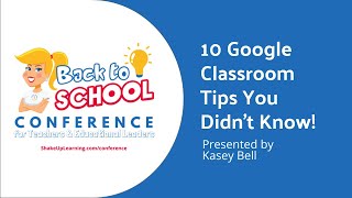 10 Google Classroom Tips You Didn&#39;t Know (presented by Kasey Bell)