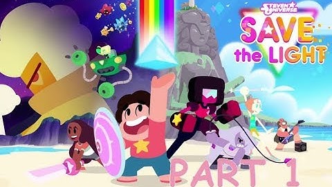 Steven Universe: Save the Light [Part 1]: LIGHT STEVEN