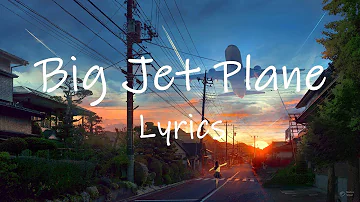 Restricted - Big Jet Plane (Lyrics) | gonna take her for a ride on a big jet plane  [TikTok]