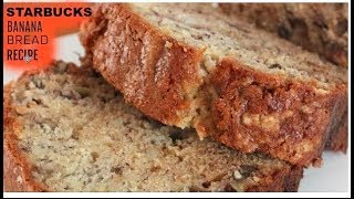 STARBUCKS BANANA BREAD RECIPE( Refilmed , better quality &amp; lighting)