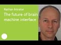 003. The future of brain machine interface - Nathan Intrator