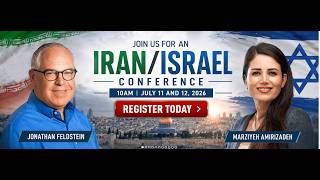 7-6-26:  Iran/Israel Conference with Jonathan Feldstein, Marziyeh Amirizadeh & Guests  SESSION 1 & 2