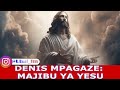 DENIS MPAGAZE MAJIBU YA YESU DENIS MPAGAZE MAJIBU YA YESU