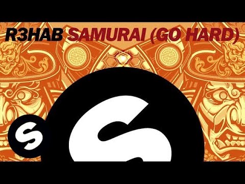 R3hab (+) Samurai (Go Hard) (Original Mix Edit)