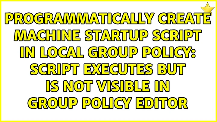script executes but is not visible in Group Policy Editor