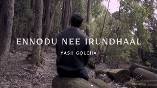 Ennodu Nee Irundhaal | Reprise | Cover | Yash Golcha