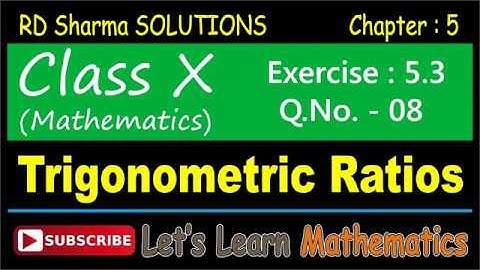 RD Sharma Solution, Class 10 - Chapter-5, Trigonometric Ratios, Exercise 5.3, Q. No. -  08