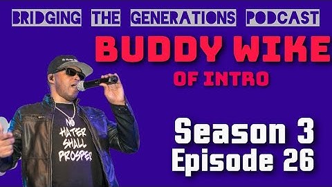 S3 E25: Buddy Wike talks Kenny Greene, starting the group Intro, continuing the legacy and MORE