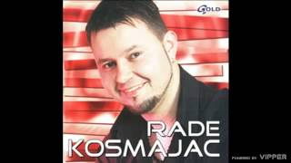 Video thumbnail of "Rade Kosmajac - Kafana, luda kuća - (Audio 2004)"