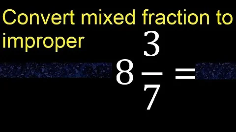 Convert 8 3/7 to improper fraction, mixed to improper fraction