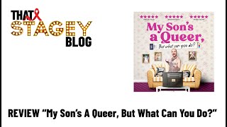 REVIEW. My Son’s A Queer, But What Can You Do? Rob Madge.
