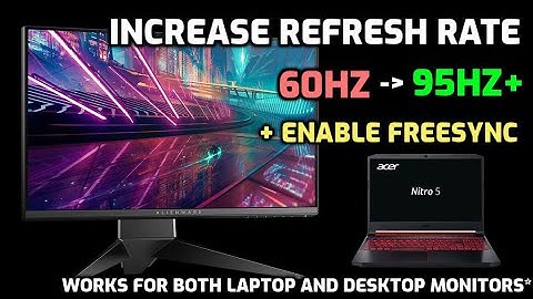 Increase Monitor Refresh Rate(Upto 100Hz)+Enable Freesync