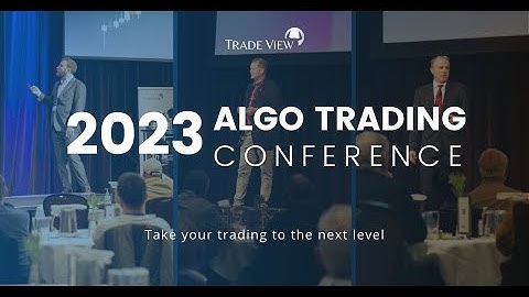 2023 Algo Trading Conference Snapshots - Trade View