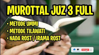 MUROTTAL JUZ 3 METODE UMMI FULL | METODE TILAWATI | NADA/LAGU ROST | Q.S ALBAQARAH 253-ALI IMRAN 92