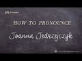 How to Pronounce Joanna Jedrzejczyk (Real Life Examples!)