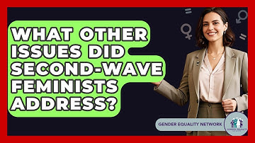 What Other Issues Did Second-Wave Feminists Address? - Gender Equality Network