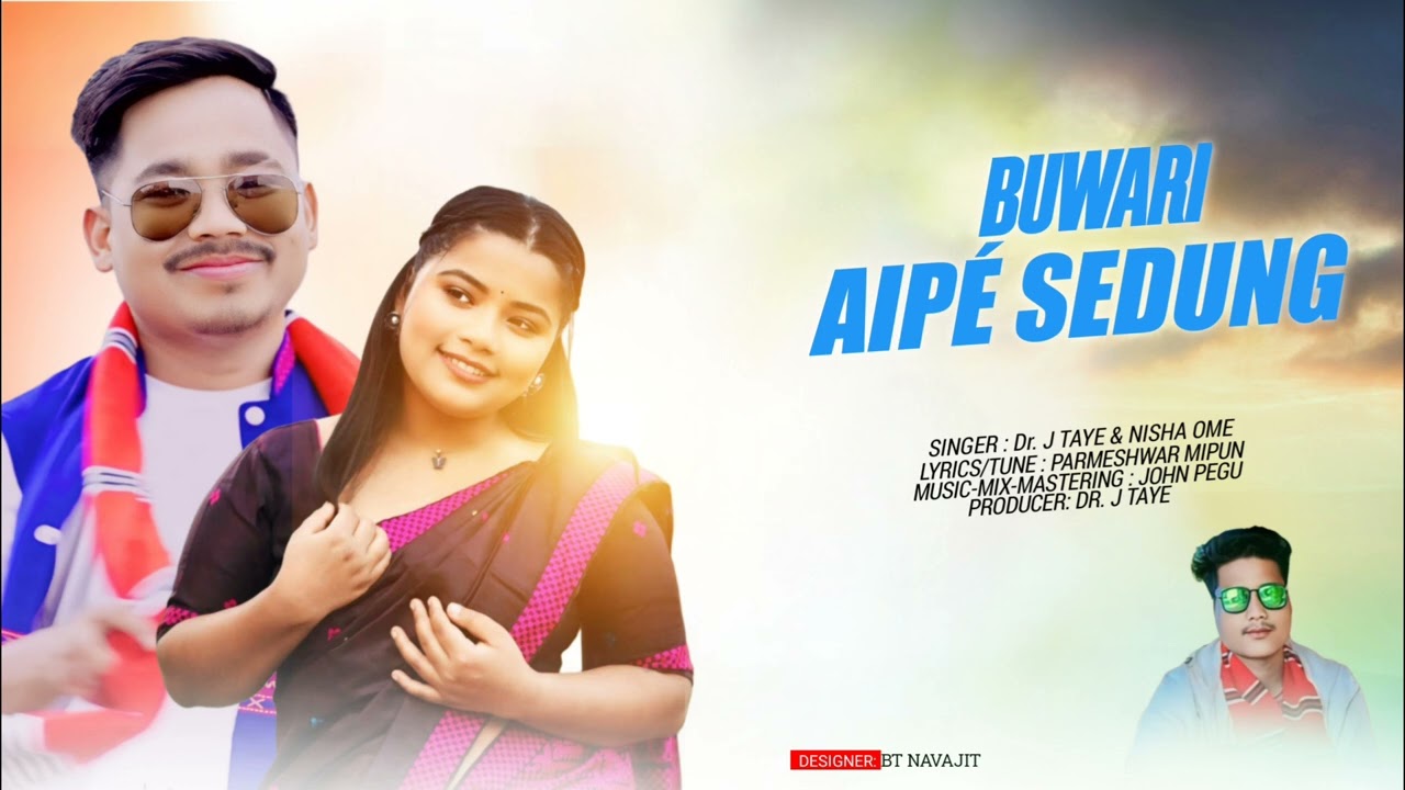 New mising song 2025-26//BUWARI AIPÉ SEDUNG//Dr.J TAYE & NISHA OME.