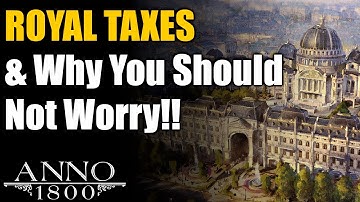 Anno 1800 Ultimate Guide: Royal Taxes; How They Work & Why You Shouldn