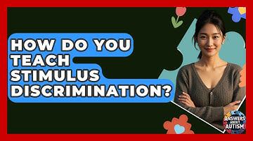 How Do You Teach Stimulus Discrimination? - Answers About Autism