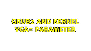 Unix & Linux: GRUB2 and kernel vga= parameter (2 Solutions!!)