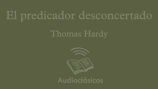 El predicador desconcertado – Thomas Hardy (Audiolibro)