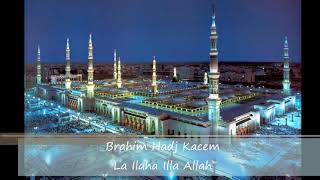 إبراهيم حاج قاسم _ لا إله إلا الله_hadj kacem