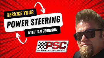 Ultimate Power Steering Guide: Service Tips with PSC Motorsports