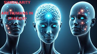 THE TECHNOLOGICAL SINGULARITY | HOW CLOSE ARE WE REALLY”