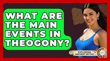 What Are The Main Events In Theogony? - Exploring Ancient Myths