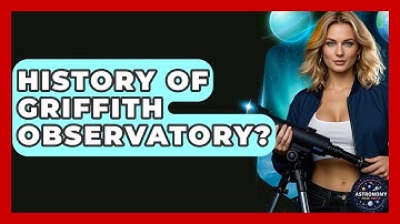 History Of Griffith Observatory? - Astronomy Made Simple