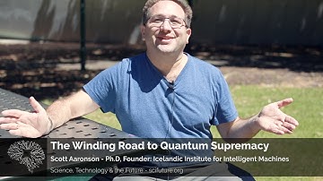 Scott Aaronson - The Winding Road to Quantum Supremacy