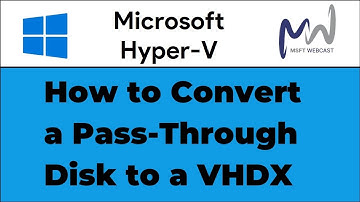 26. How to Convert a Hyper-V Pass-Through Disk to a VHDX