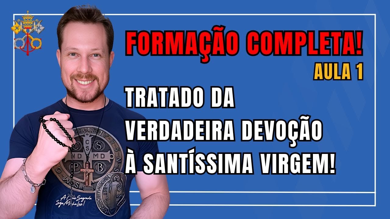 AULA 1 - Como se Consagrar à Virgem Maria - Formação completa!