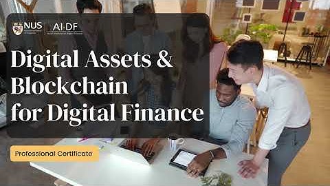 Digital Assets and Blockchain for Digital Finance - FinTech Training Programme -  AIDF NUS