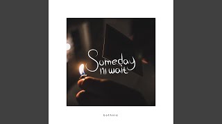 Someday I'll Wait